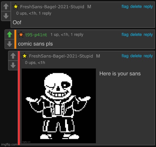 they wanted the font lmao | image tagged in memes,comments,sans | made w/ Imgflip meme maker