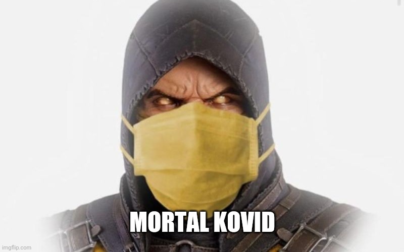 Scorpion medical mask | MORTAL KOVID | image tagged in scorpion medical mask | made w/ Imgflip meme maker