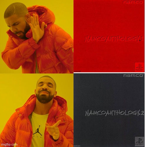 Drake Hotline Hates Namco Anthology 1 and Likes Namco Anthology 2 | image tagged in memes,drake hotline bling | made w/ Imgflip meme maker