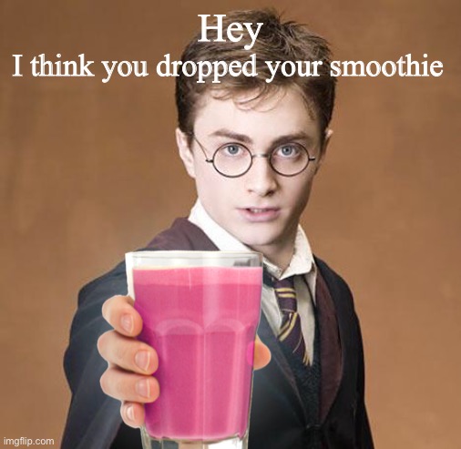 Take | Hey; I think you dropped your smoothie | image tagged in harry potter casting a spell,smoothie,harry potter | made w/ Imgflip meme maker