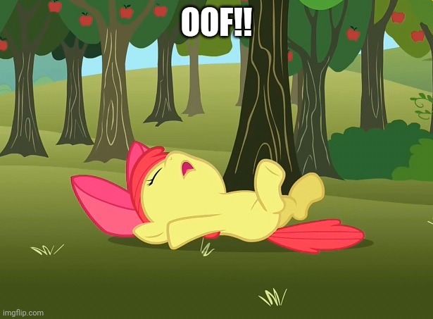 Fainted Applebloom (MLP) | OOF!! | image tagged in fainted applebloom mlp | made w/ Imgflip meme maker