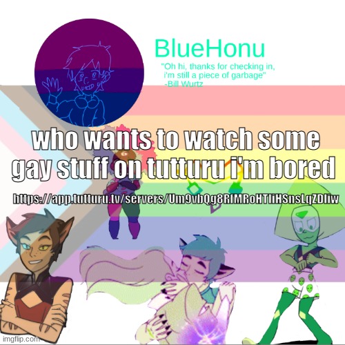 Bluehonu announcement temp 2.0 | who wants to watch some gay stuff on tutturu i'm bored; https://app.tutturu.tv/servers/Um9vbQg8RfMRoHTIiHSnsLqZDliw | image tagged in bluehonu announcement temp 2 0 | made w/ Imgflip meme maker