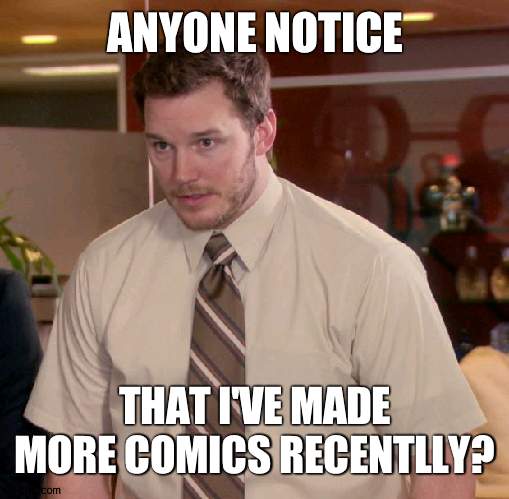 Anyone? | ANYONE NOTICE; THAT I'VE MADE MORE COMICS RECENTLLY? | image tagged in memes,afraid to ask andy,drawings,comics/cartoons | made w/ Imgflip meme maker