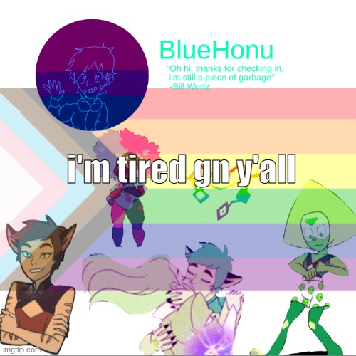 Bluehonu announcement temp 2.0 | i'm tired gn y'all | image tagged in bluehonu announcement temp 2 0 | made w/ Imgflip meme maker
