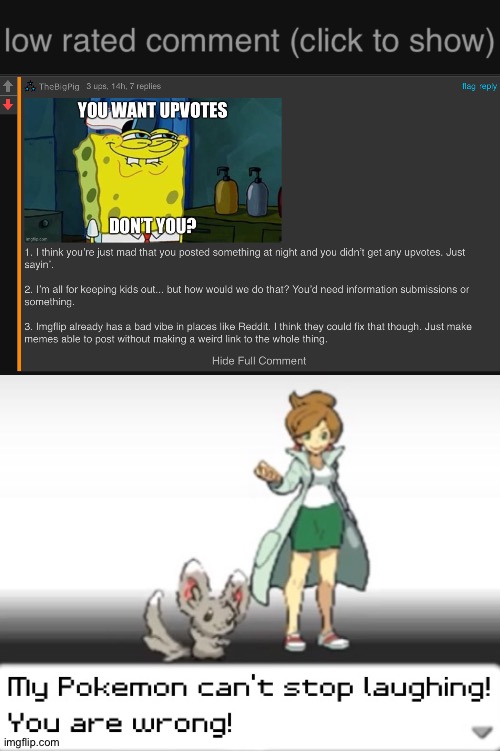 Wow. Just wow. You got the whole squad laughing. (Congratulations on 100 follows in this stream!) | image tagged in low rated comment dark mode version,my pokemon can't stop laughing you are wrong | made w/ Imgflip meme maker