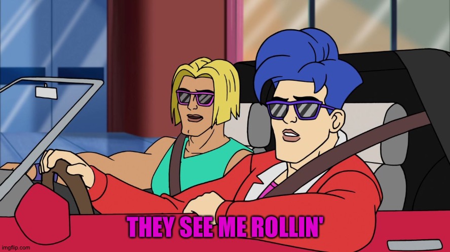 They see me rollin' | THEY SEE ME ROLLIN' | image tagged in they see me rollin' | made w/ Imgflip meme maker