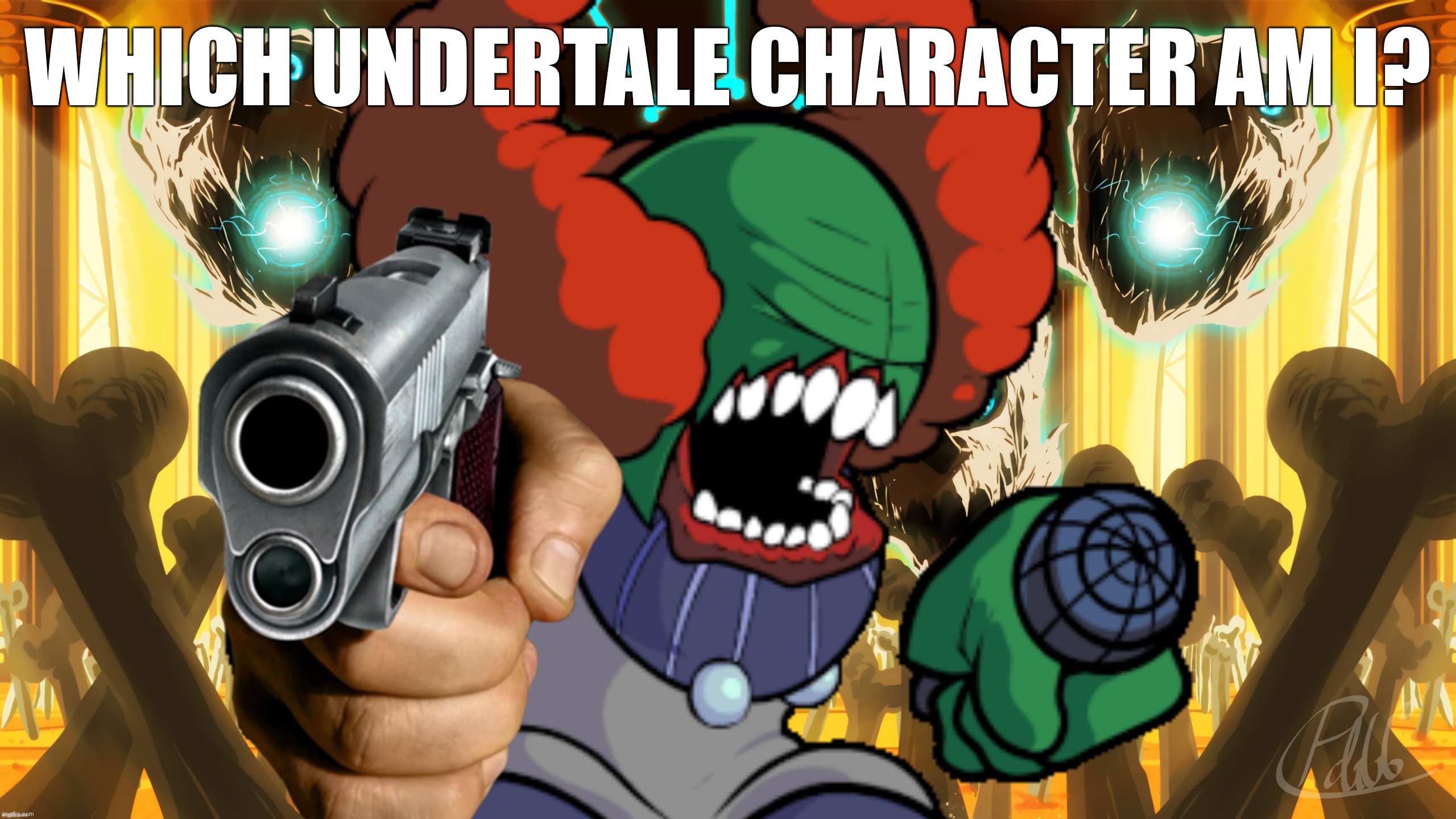 Tricky from Undertale with a gun | WHICH UNDERTALE CHARACTER AM I? | image tagged in tricky from undertale with a gun | made w/ Imgflip meme maker