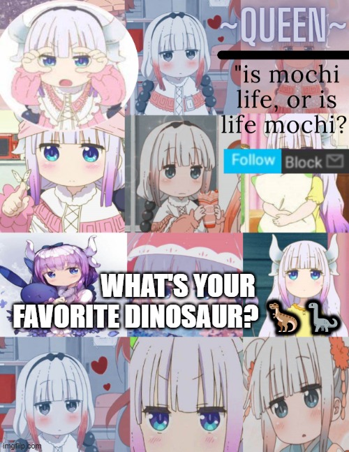 If you like dinosaurs lol idk why I'm asking this | WHAT'S YOUR FAVORITE DINOSAUR? 🦖🦕 | image tagged in kanna temp- | made w/ Imgflip meme maker