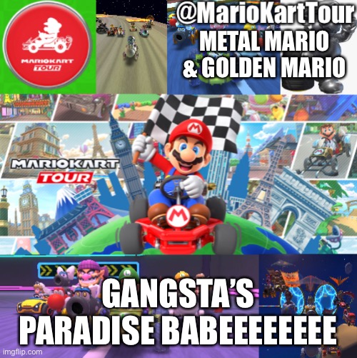 . | METAL MARIO & GOLDEN MARIO; GANGSTA’S PARADISE BABEEEEEEEE | image tagged in lol | made w/ Imgflip meme maker