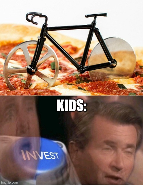Lol what do you think of this? | KIDS: | image tagged in invest,funny,stupid inventions,bicycle,pizza cutter | made w/ Imgflip meme maker