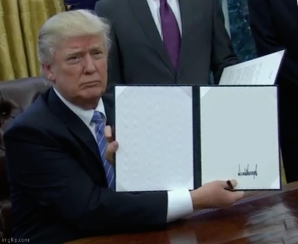 you can't see what it says because i wrote it using a white pencil crayon | image tagged in memes,trump bill signing,white pencil,pencil,crayons | made w/ Imgflip meme maker