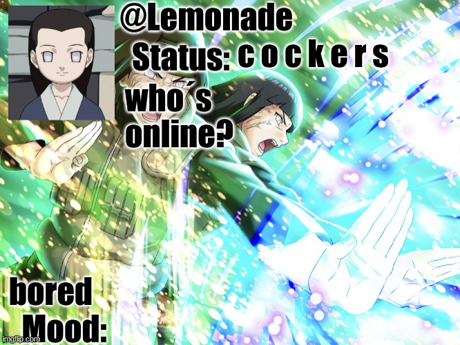 Lemonades Neji Temp | c o c k e r s; who´s online? bored | image tagged in lemonades neji temp | made w/ Imgflip meme maker