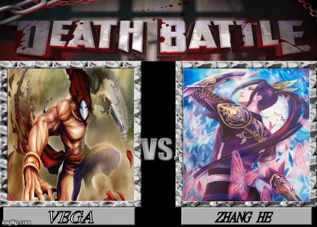 death battle | VEGA; ZHANG HE | image tagged in death battle | made w/ Imgflip meme maker