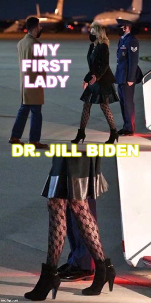 My First Lady Dr. Jill Biden | MY FIRST LADY; DR. JILL BIDEN | image tagged in flotus dr jill biden | made w/ Imgflip meme maker
