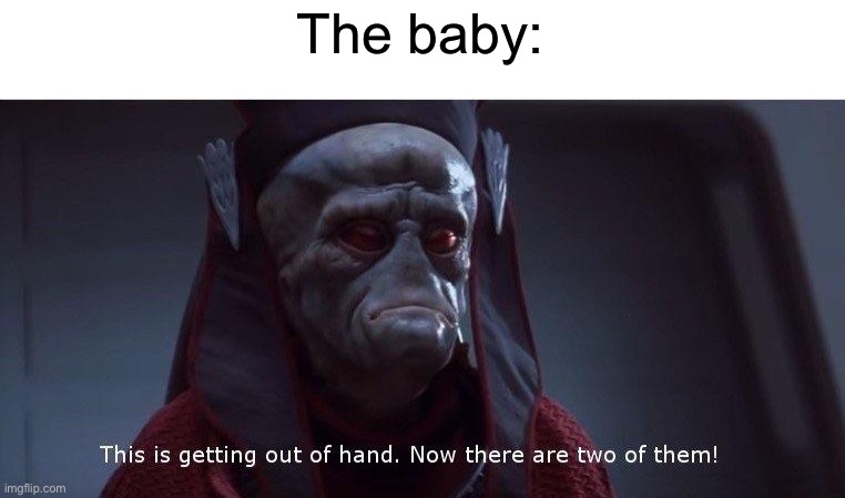 Two of Them | The baby: | image tagged in two of them | made w/ Imgflip meme maker