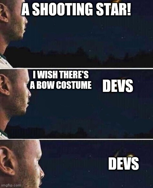 There's no bow costume | A SHOOTING STAR! DEVS; I WISH THERE'S A BOW COSTUME; DEVS | image tagged in shooting star,guardian tales | made w/ Imgflip meme maker