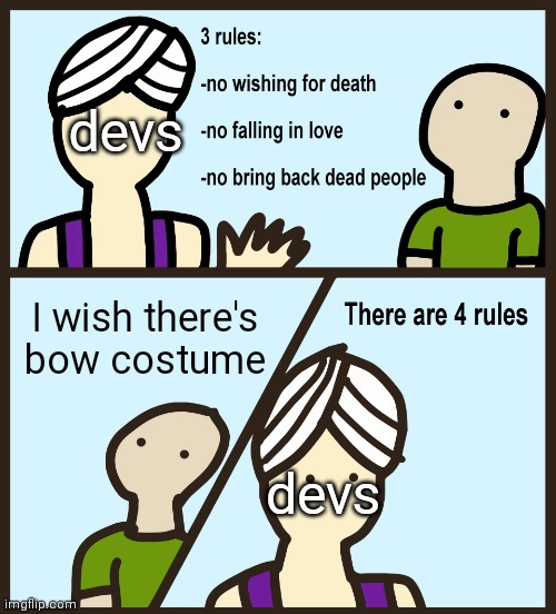 oh no | devs; I wish there's bow costume; devs | image tagged in genie rules meme,guardian tales | made w/ Imgflip meme maker