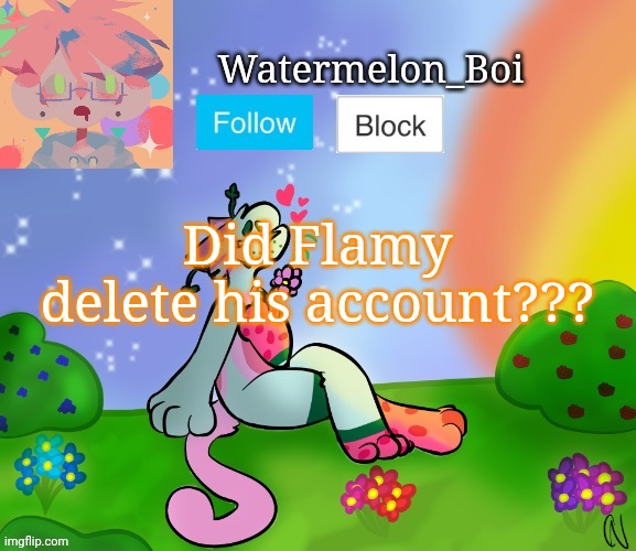 Nemo's template 2 | Did Flamy delete his account??? | image tagged in nemo's template 2 | made w/ Imgflip meme maker