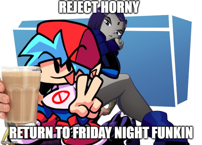 you better |  REJECT HORNY; RETURN TO FRIDAY NIGHT FUNKIN | image tagged in im warning you | made w/ Imgflip meme maker
