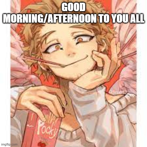 Just wanted to say hi | GOOD MORNING/AFTERNOON TO YOU ALL | image tagged in mha,anime | made w/ Imgflip meme maker