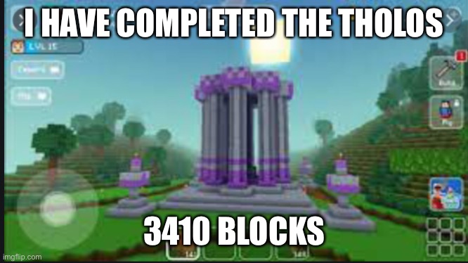 I have completed the tholos! | I HAVE COMPLETED THE THOLOS; 3410 BLOCKS | image tagged in tholos | made w/ Imgflip meme maker