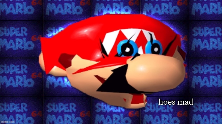 Mario hoes mad | image tagged in mario hoes mad | made w/ Imgflip meme maker
