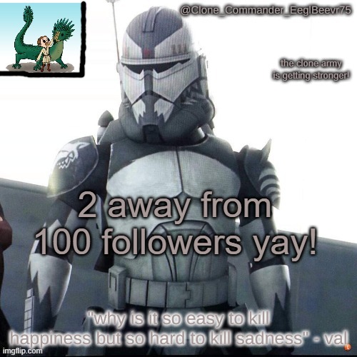 join the clone army | the clone army is getting stronger! 2 away from 100 followers yay! | image tagged in clonecomm's wolfe temp | made w/ Imgflip meme maker