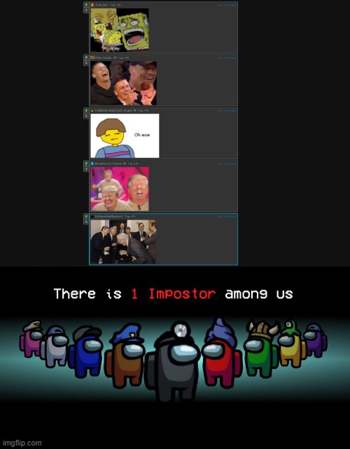 That one party pooper that didnt laugh ;-; XDDDDDD | image tagged in there is one impostor among us | made w/ Imgflip meme maker