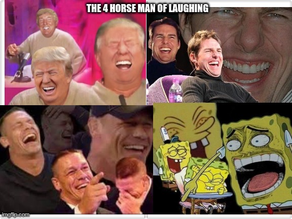4 Horsemen | THE 4 HORSE MAN OF LAUGHING | image tagged in 4 horsemen | made w/ Imgflip meme maker