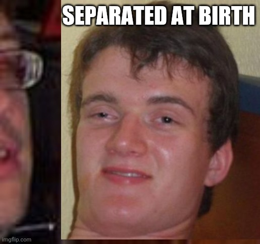 SEPARATED AT BIRTH | made w/ Imgflip meme maker