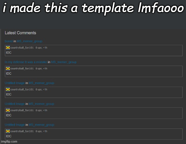 idc | i made this a template lmfaooo | image tagged in idc | made w/ Imgflip meme maker