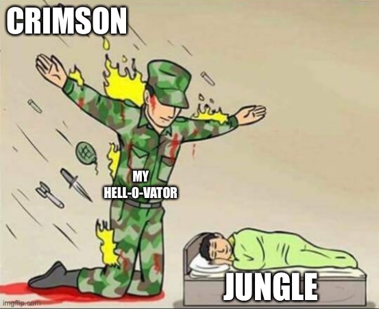 Soldier protecting sleeping child | CRIMSON; MY HELL-O-VATOR; JUNGLE | image tagged in soldier protecting sleeping child | made w/ Imgflip meme maker