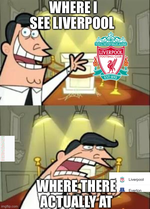 Liverpool be trash | WHERE I SEE LIVERPOOL; WHERE THERE ACTUALLY AT | image tagged in memes,this is where i'd put my trophy if i had one | made w/ Imgflip meme maker