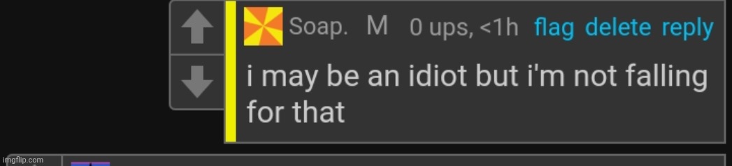 Soap not falling for that | image tagged in soap not falling for that | made w/ Imgflip meme maker