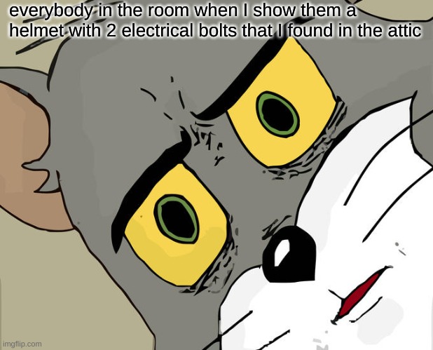 Unsettled Tom Meme | everybody in the room when I show them a helmet with 2 electrical bolts that I found in the attic | image tagged in memes,unsettled tom,memes | made w/ Imgflip meme maker