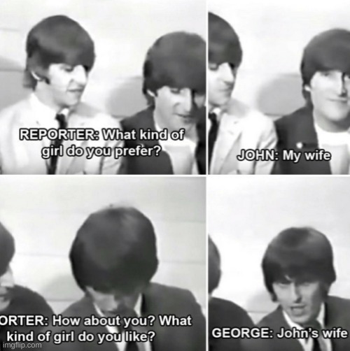 The Beatles were hilarious during interviews XD | image tagged in george | made w/ Imgflip meme maker