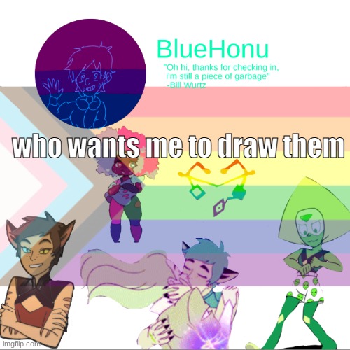 Bluehonu announcement temp 2.0 | who wants me to draw them | image tagged in bluehonu announcement temp 2 0 | made w/ Imgflip meme maker
