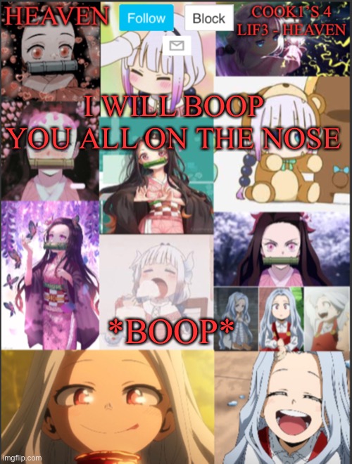 *Boops nose* | I WILL BOOP YOU ALL ON THE NOSE; *BOOP* | image tagged in heavens temp adorable | made w/ Imgflip meme maker