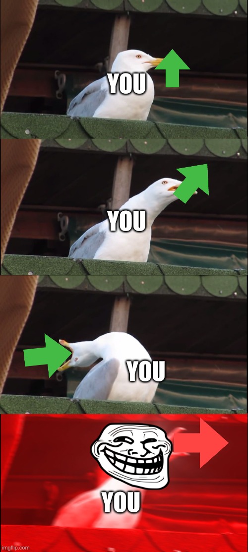plz don't downvote this. | YOU; YOU; YOU; YOU | image tagged in memes,inhaling seagull | made w/ Imgflip meme maker