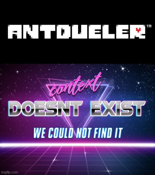 image tagged in context doesnt exist | made w/ Imgflip meme maker