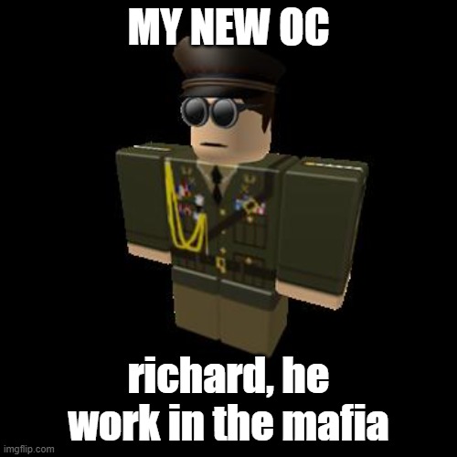 here he is | MY NEW OC; richard, he work in the mafia | image tagged in scumbag nerfer | made w/ Imgflip meme maker