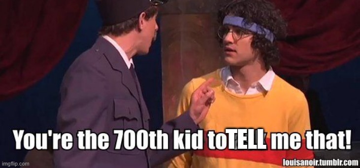 TELL | made w/ Imgflip meme maker