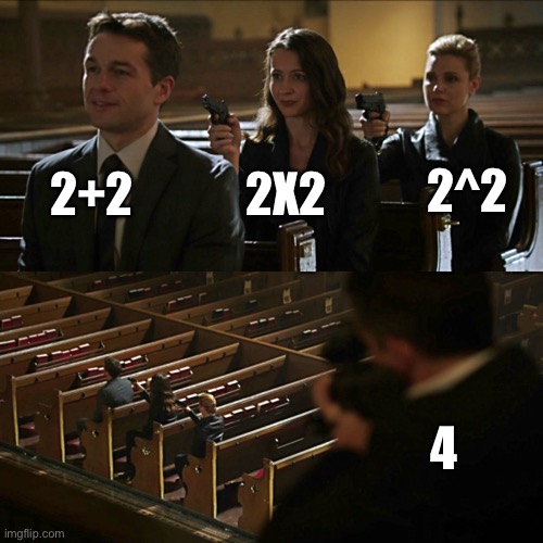 And that’s simple math | 2+2; 2X2; 2^2; 4 | image tagged in assassination chain | made w/ Imgflip meme maker