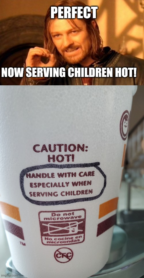 PERFECT; NOW SERVING CHILDREN HOT! | image tagged in memes,one does not simply | made w/ Imgflip meme maker
