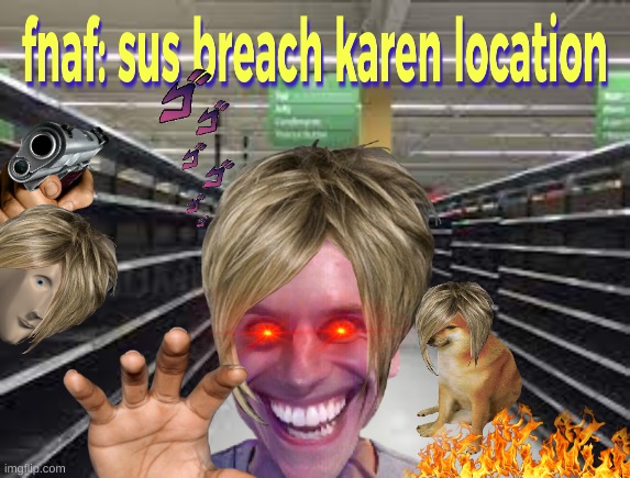 karen location | made w/ Imgflip meme maker