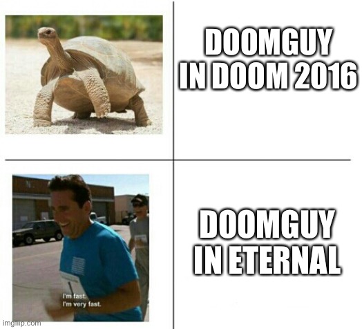 fast vs slow | DOOMGUY IN DOOM 2016; DOOMGUY IN ETERNAL | image tagged in fast vs slow | made w/ Imgflip meme maker