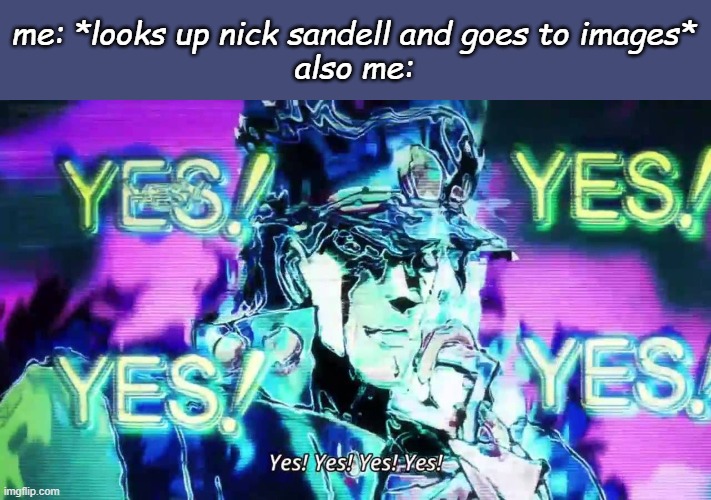 THEM A B S | me: *looks up nick sandell and goes to images*
also me: | image tagged in anime yes yes yes yes | made w/ Imgflip meme maker