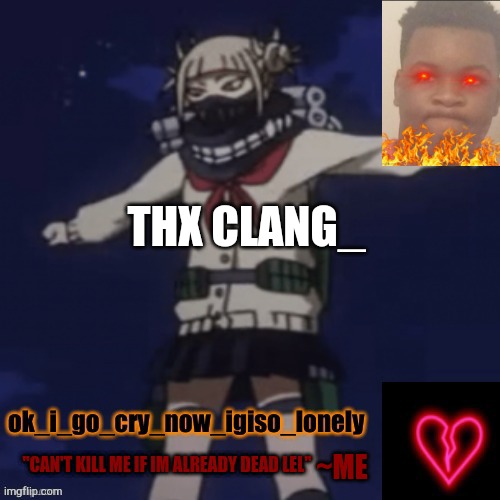 my killx temp | THX CLANG_; ~ME | image tagged in my killx temp | made w/ Imgflip meme maker