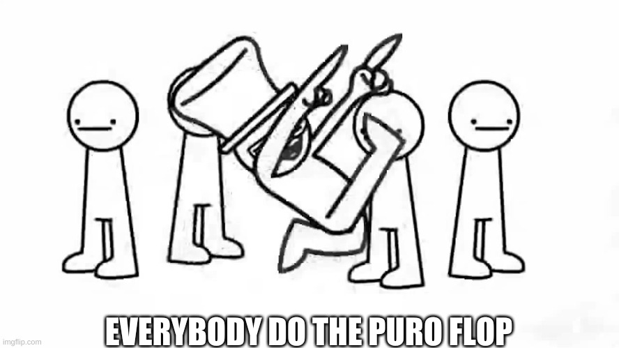 Every Body Do the flop | EVERYBODY DO THE PURO FLOP | image tagged in every body do the flop | made w/ Imgflip meme maker