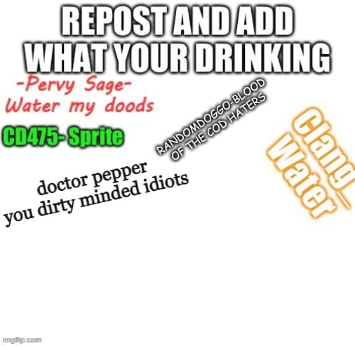 doctor pepper you dirty minded idiots | image tagged in drinking,repost | made w/ Imgflip meme maker